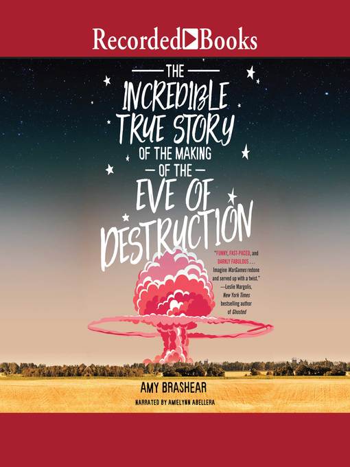 Title details for The Incredible True Story of the Making of the Eve of Destruction by Amy Brashear - Available